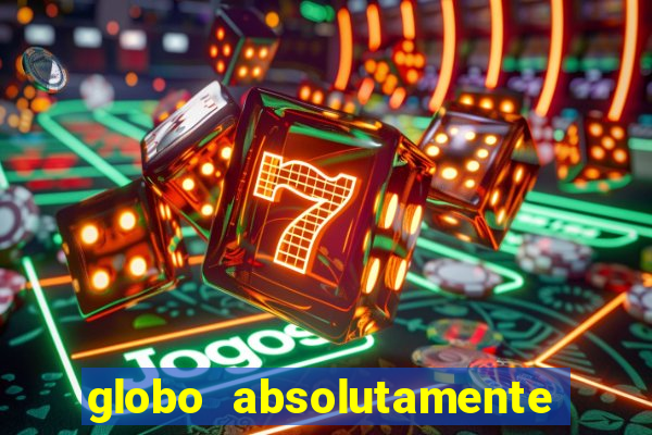 globo absolutamente tudo noticias